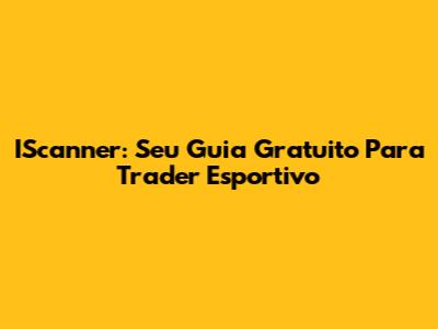 IScanner: Seu Guia Gratuito Para Trader Esportivo