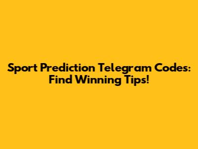 Sport Prediction Telegram Codes: Find Winning Tips!